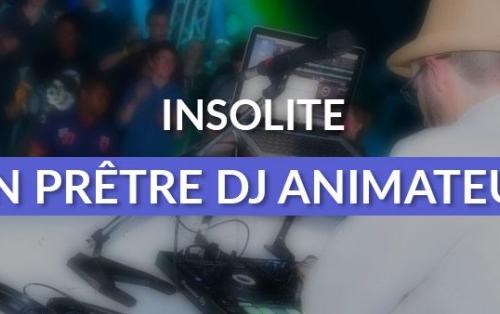 INSOLITE : Un prêtre DJ / Animateur