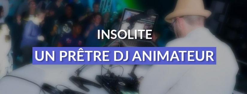 INSOLITE : Un prêtre DJ / Animateur