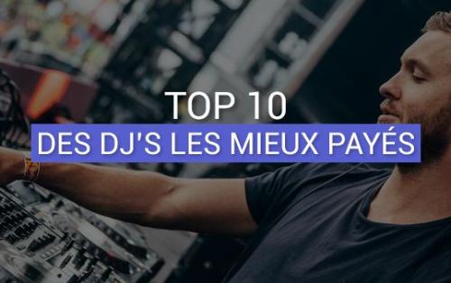 Les 10 DJ's les mieux payés au monde !
